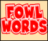 Play Fowl Words